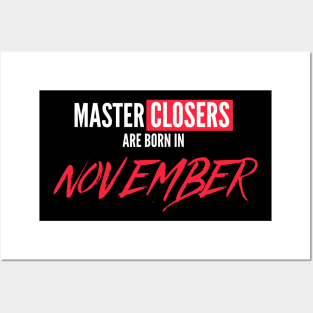 Master Closers are born in November Posters and Art